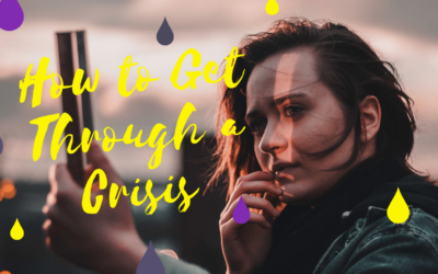 How to Get Through a Crisis